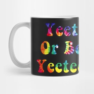 Yeet or be Yeeted Mug